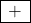 \begin{array}{|c|}\hline +\\ \hline \end{array}\;